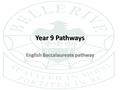 Year 9 Pathways English Baccalaureate pathway. What will Y10 and Y11 look like for your daughter? All students study: – English GCSE – English Literature.