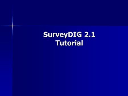 SurveyDIG 2.1 Tutorial. Tutorial Contents Introduction Introduction Item Groups Item Groups –Creating new Groups –Naming Convention –Searching/Editing.
