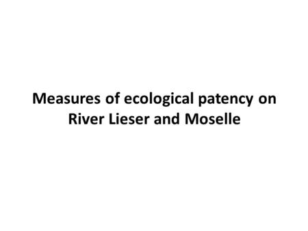 Measures of ecological patency on River Lieser and Moselle.