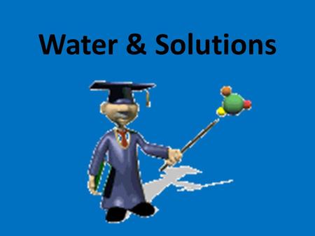 Water & Solutions. Water’s Special Properties! #1- Ice Floats When water freezes, its structure locks air pockets in. This makes water less dense as a.