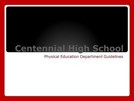 Centennial High School Physical Education Department Guidelines.