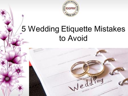 5 Wedding Etiquette Mistakes to Avoid. Everyone wants that everything about their wedding should be perfect. They don’t hesitate to spend money and time.
