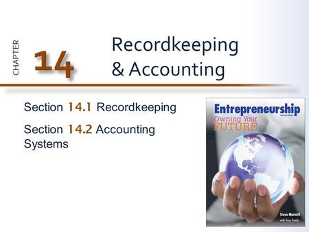 CHAPTER Section 14.1 Recordkeeping Section 14.2 Accounting Systems Recordkeeping & Accounting.