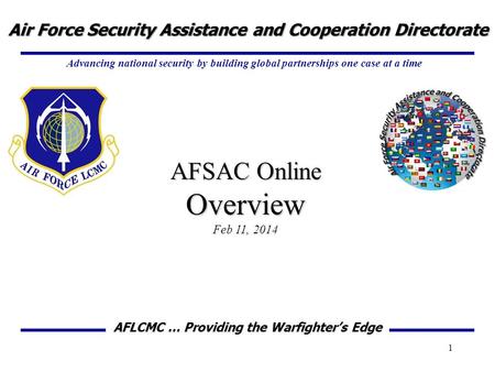 Advancing national security by building global partnerships one case at a time Air Force Security Assistance and Cooperation Directorate AFLCMC … Providing.