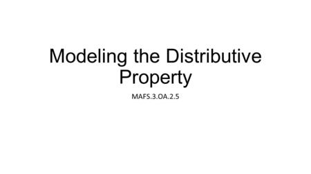 Modeling the Distributive Property MAFS.3.OA.2.5.
