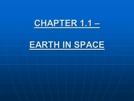 CHAPTER 1.1 – EARTH IN SPACE. I. HOW EARTH MOVES Definition of Astronomy: The study of the moon, stars, and other objects in space. Definition of Astronomy: