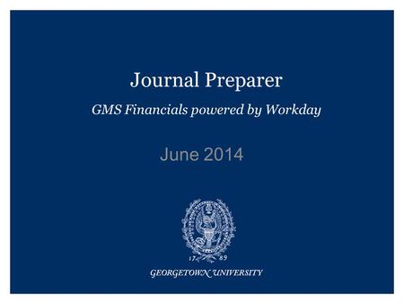 Journal Preparer GMS Financials powered by Workday June 2014.
