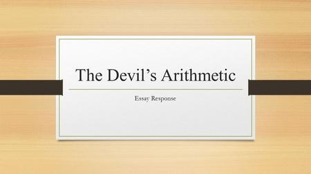 The Devil’s Arithmetic Essay Response. Near the end of the novel, Aunt Eva says “Remembering was too painful. But to forget was impossible.” Why is it.