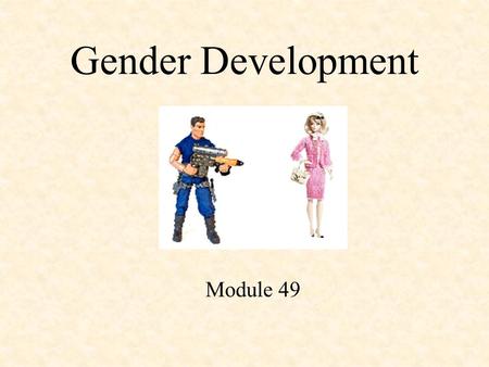 Gender Development Module 49. Key Terms Sex - the biological category of male or female; sexual intercourse Gender - cultural, social, and psychological.