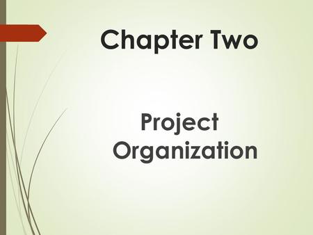 Chapter Two Project Organization.