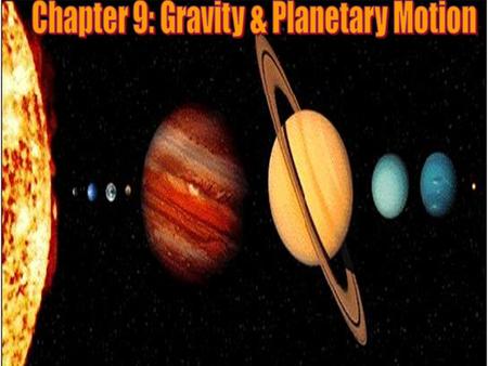 Chapter 9: Gravity & Planetary Motion