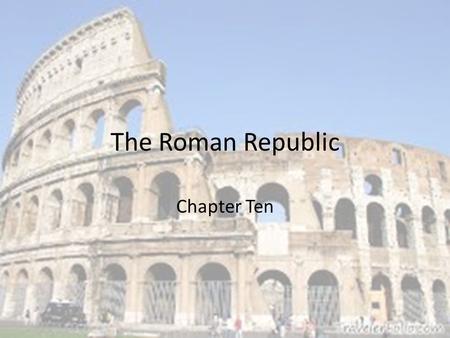 The Roman Republic Chapter Ten. 1. Describe some of Italy’s physical features In the north are the Alps mountains Apennines mountains Volcanoes Tiber.