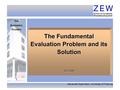 The Evaluation Problem Alexander Spermann, University of Freiburg 1 The Fundamental Evaluation Problem and its Solution SS 2009.