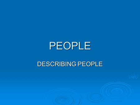 PEOPLE DESCRIBING PEOPLE.