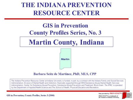 GIS in Prevention, County Profiles, Series 3 (2006) 3. Geographic and Historical Notes 1 GIS in Prevention County Profiles Series, No. 3 Martin County,