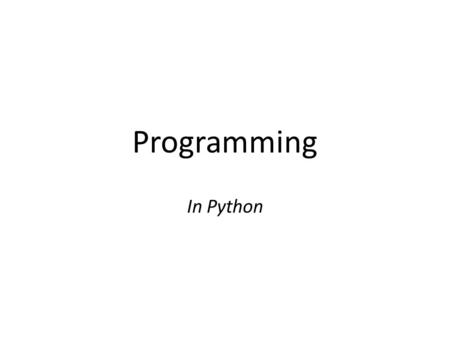 Programming In Python. Starter Using the internet… Find what a programming language is.