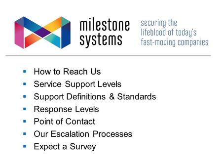  How to Reach Us  Service Support Levels  Support Definitions & Standards  Response Levels  Point of Contact  Our Escalation Processes  Expect a.