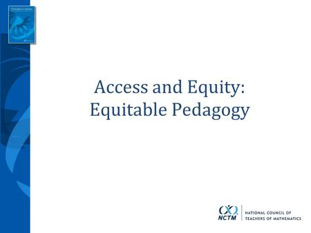 Access and Equity: Equitable Pedagogy. Quiz Quiz: Productive or Unproductive Belief 1.Students possess different innate levels of ability in mathematics,