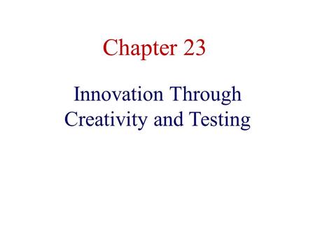 Innovation Through Creativity and Testing