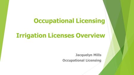 Occupational Licensing Irrigation Licenses Overview Jacquelyn Mills Occupational Licensing.