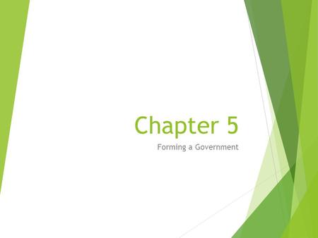 Chapter 5 Forming a Government. The Articles of Confederation Section 1.