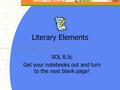 Literary Elements SOL 8.5c Get your notebooks out and turn to the next blank page!