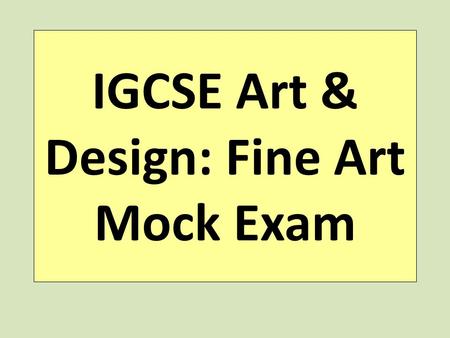 IGCSE Art & Design: Fine Art Mock Exam
