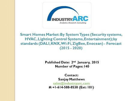 Smart Homes Market: By System Types (Security systems, HVAC, Lighting Control Systems, Entertainment); by standards (DALI, KNX, Wi-Fi, ZigBee, Enocean)