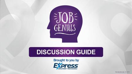 Brought to you by Express Services, Inc. 2015 DISCUSSION GUIDE.