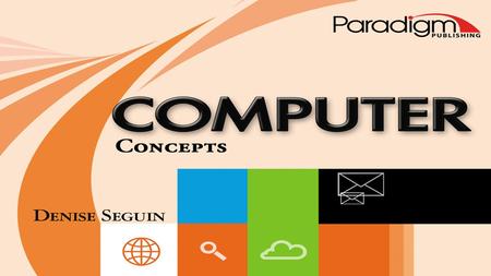  Paradigm Publishing, Inc. Computer Concepts 2 Topics.