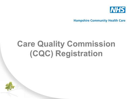 Care Quality Commission (CQC) Registration. Background The Care Quality Commission (CQC) is the health and social care regulator for England. From 1 April.