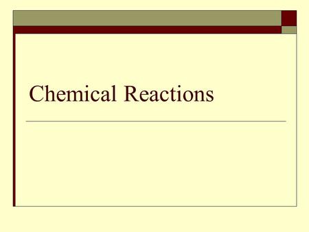 Chemical Reactions Vocabulary  substance  compound  chemical bond  chemical formula  chemical reaction  reactant  product  coefficient  ionic.