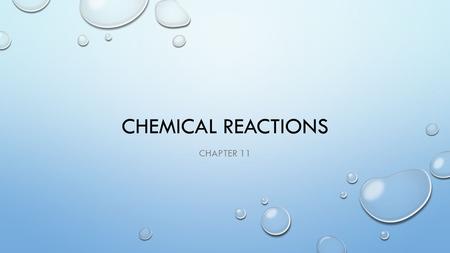 CHEMICAL REACTIONS CHAPTER 11. WHAT ARE THE PARTS OF A CHEMICAL REACTION? 1.REACTANTS 2.PRODUCTS 3.  YIELD; SEPARATES THE REACTANTS FROM THE PRODUCTS.