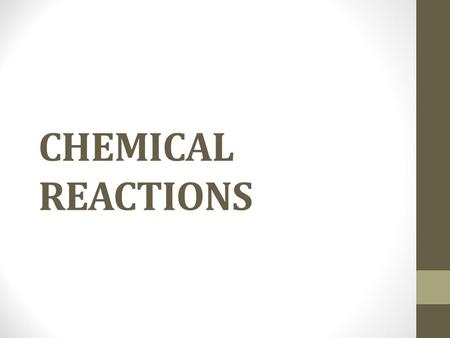 CHEMICAL REACTIONS. ENERGY IN CHEMICAL REACTIONS All chemical reactions either release or absorb energy. The energy can take many forms: HEAT, LIGHT,