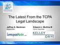 The Latest From the TCPA Legal Landscape Edward J. Mullins III Senior Associate Jeffrey A. Backman Shareholder.