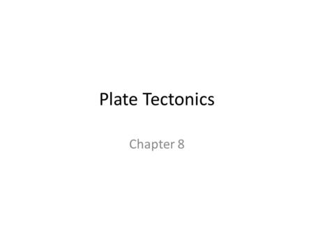 Plate Tectonics Chapter 8. What Is Plate Tectonics? The Earth’s crust and upper mantle are broken into sections called plates Plates move around on top.