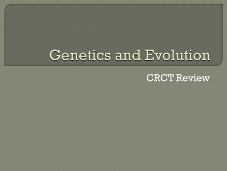 CRCT Review.  The passing of traits from parents to offspring is know as heredity.  The study of heredity is called genetics.  Modern genetics can.