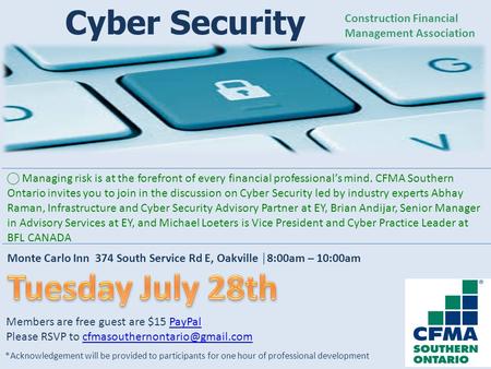 Cyber Security ⃝ Managing risk is at the forefront of every financial professional’s mind. CFMA Southern Ontario invites you to join in the discussion.