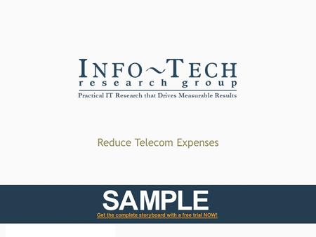 Info-Tech Research Group Practical IT Research that Drives Measurable Results Reduce Telecom Expenses.
