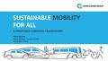 SUSTAINABLE MOBILITY FOR ALL Pierre Guislain Senior Director Transport & ICT World Bank Group A PROPOSED COMMON FRAMEWORK.