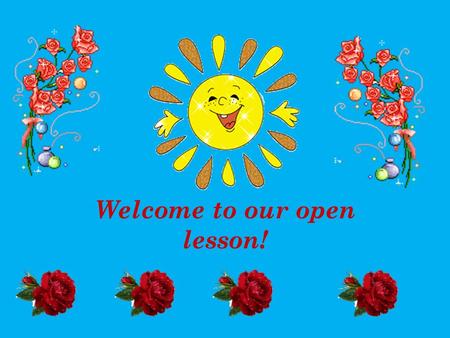 Welcome to our open lesson!. The 22nd of January Thursday Winter.