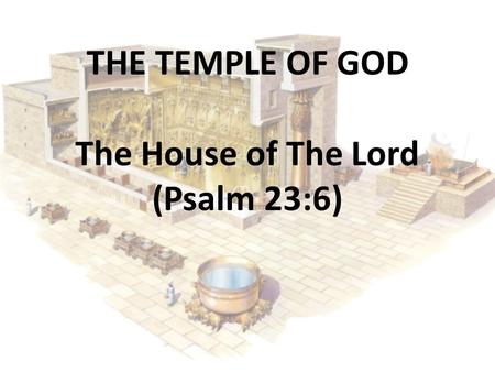 THE TEMPLE OF GOD The House of The Lord (Psalm 23:6)