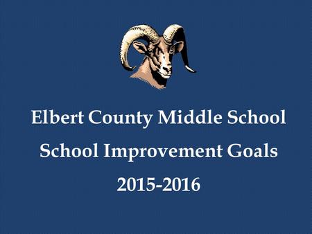 Elbert County Middle School School Improvement Goals 2015-2016.