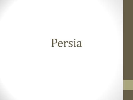Persia. The Persians Backed empire on tolerance and diplomacy, unlike Assyria. Ancient Persia includes modern day Iran. Cyrus the Great – Founder of the.