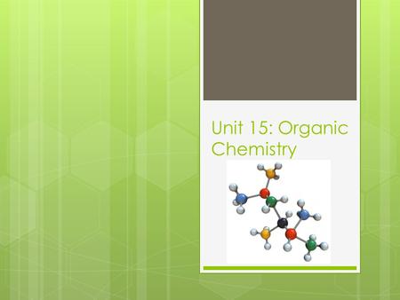 Unit 15: Organic Chemistry