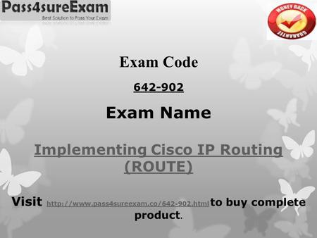 Exam Code 642-902 Exam Name Implementing Cisco IP Routing (ROUTE) Visit  to buy complete product.http://www.pass4sureexam.co/642-902.html.