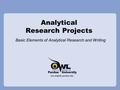 Analytical Research Projects Basic Elements of Analytical Research and Writing.