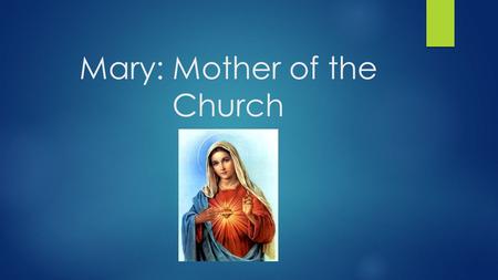 Mary: Mother of the Church. Think-Pair-Share  What words, symbols, actions, or events come to mind when you think about Mary, the mother of Jesus?