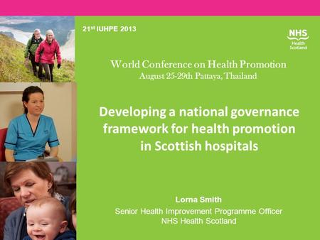 Developing a national governance framework for health promotion in Scottish hospitals Lorna Smith Senior Health Improvement Programme Officer NHS Health.