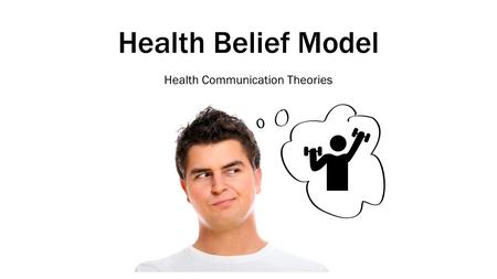 Health Belief Model Health Communication Theories.